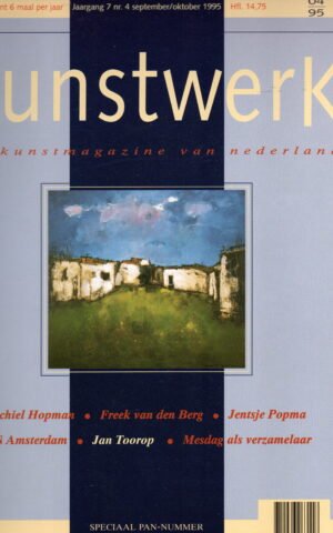 Kunstwerk - Machiel Hopma, Freek van den Berg, Jentsje Popma, PAN Amsterdam, Jan Toorop, Mesdag als verzamelaar - Speciaal PAN-nummer -