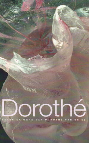 Dorothé - Leven en werk van Dorothé van Driel -