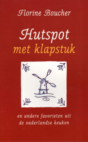 Hutspot met klapstuk - en andere favorieten uit de vaderlandse keuken -