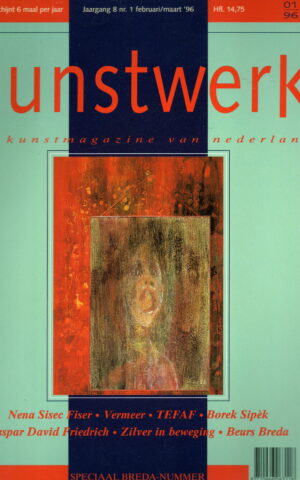 Kunstwerk - Nena Sisec Fiser, Vermeer, TEFAF, Borek Sipèk, Caspar David Friedrich, Zilver in beweging, Beurs Breda - Speciaal Breda-nummer -