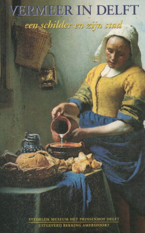Vermeer in Delft - een schilder en zijn stad -