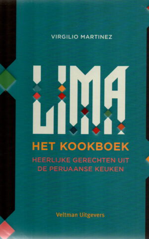 Lima - het kookboek - Heerlijke gerechten uit de Peruaanse keuken -