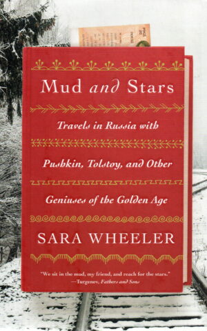 Mud and Stars - Travels in Russia with Pushkin, Tolstoy, and Other Geniuses of the Golden Age -