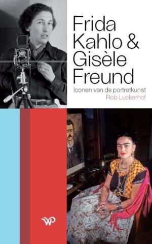 Frida Kahlo & Gisèle Freund - Iconen van de portretkunst -