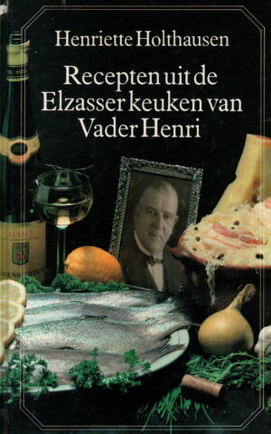 Recepten uit de Elzasser keuken van Vader Henri