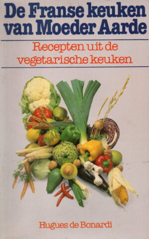De Franse keuken van Moeder Aarde - Recepten uit de vegetarische keuken -
