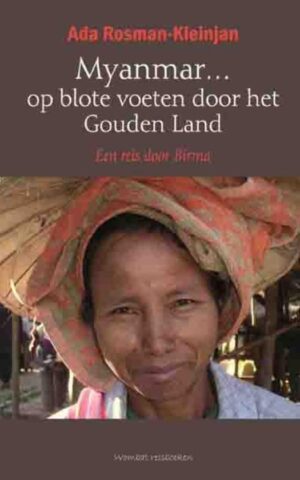 Myanmar ... op blote voeten door het Gouden Land - Een reis door Birma -