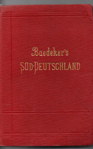 Baedeker's Süd-Deutschland - Oberrhein, Baden, Württemberg, Bayern und die angrenzenden Teile von Österreich -