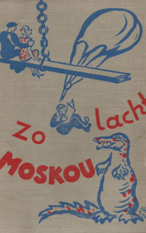 Zo lacht Moskou - Vrolijke schetsen uit het Sowjetleven -