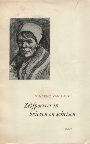 Vincent van Gogh - Zelfportret in brieven en schetsen -