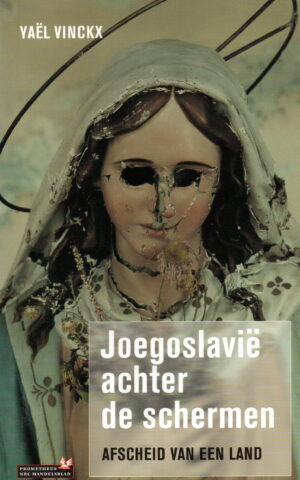 Joegoslavië achter de schermen - Afscheid van een land -