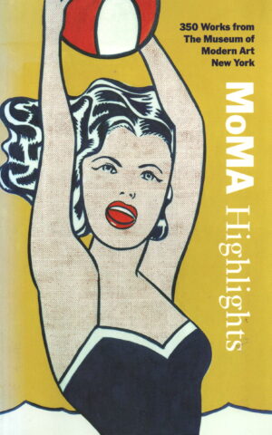 Moma Highlights - 350 Works from The Museum of Modern Art New York -