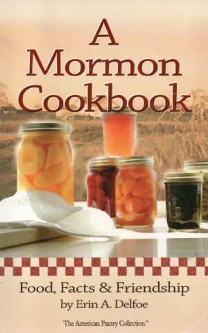 A Mormon Cookbook - Food, Facts & Friendship -