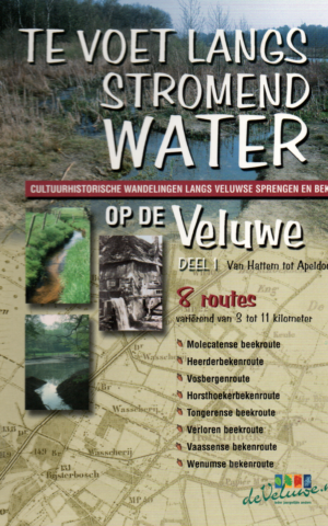 Te voet langs stromend water op de Veluwe - Deel 1: Van Hattem tot Apeldoorn + Deel 2: Van Apeldoorn tot Arnhem -