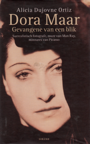 Dora Maar - Gevangene van een blik - Surrealistische fotografe, muze van Man Ray, minnares van Picasso -