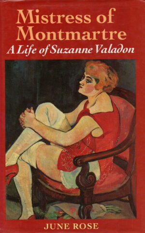 Mistress of Montmartre - A Life of Suzanne Valadon -