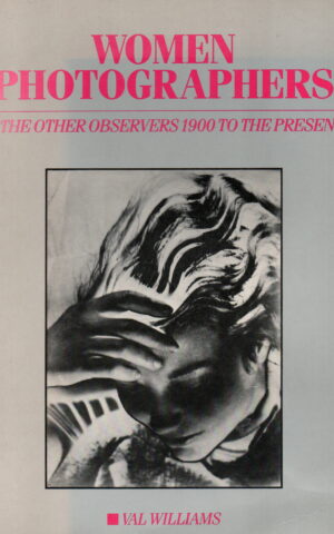 Women Photographers - The Other Observers 1900 to the Present -