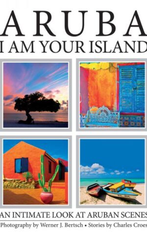 Aruba - I am your island - An intimate look at Aruba scenes -
