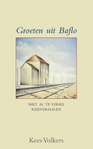 Groeten uit Baflo - Niet al te verre reisverhalen -