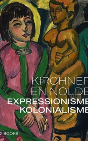 Kirchner en Nolde - Expressionisme kolonialisme -