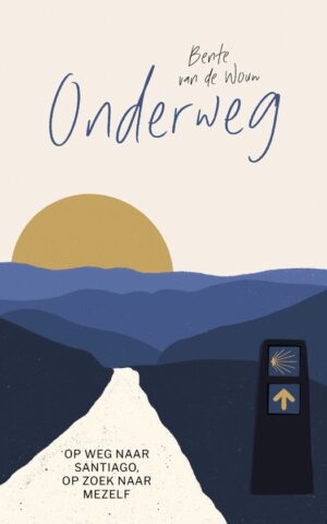 Onderweg - Op weg naar Santiago, op zoek naar mezelf -