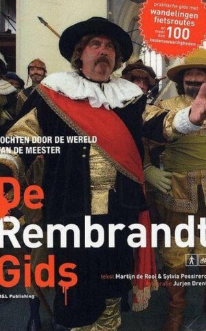 De Rembrandt Gids - Tochten door de wereld van de meester -