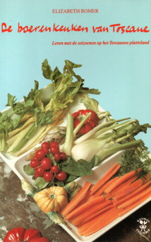 De boerenkeuken van Toscane - Leven met de seizoenen op het Toscaanse platteland -