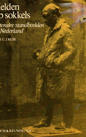 Helden op sokkels - Literaire standbeelden in Nederland -