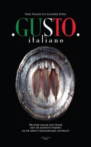 Gusto Italiano - De pure smaak van Italië met de mooiste wijnen en de meest verleidelijke antipasti uit alle twintig regio's -