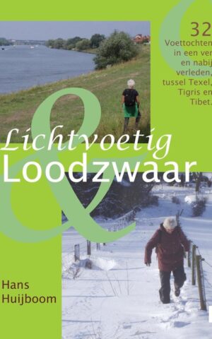 Lichtvoetig & loodzwaar - 32 voettochten in een ver en nabij verleden, tussen Texel, Tigris en Tibet -