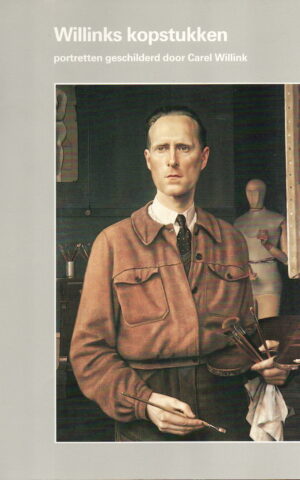 Willinks kopstukken - portretten geschilderd door Carel Willink -