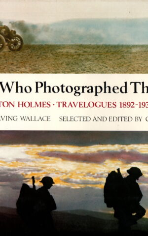 The Man Who Photographed the World - Burton Holmes, Travelogues 1892-1938 -