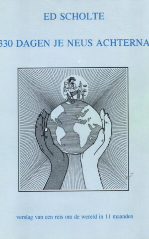 330 dagen je neus achterna - verslag van een reis om de wereld in 11 maanden -