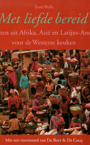 Met liefde bereid - Recepten uit Afrika, Azië en Latijns-Amerika voor de Westerse keuken -