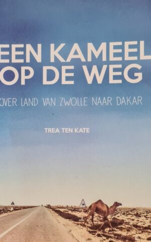 Een kameel op de weg - Over land van Zwolle naar Dakar -