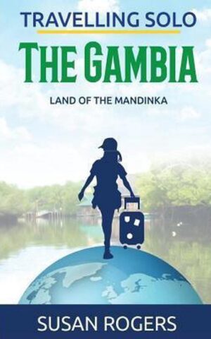 Travelling solo - The Gambia - Land of the Mandinka -