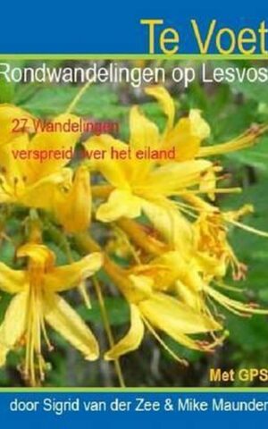 Te Voet - Rondwandelingen op Lesvos - 27 Wandelingen verspreid over het eiland -