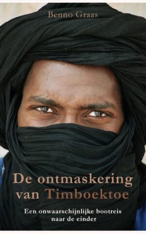 De ontmaskering van Timboektoe - Een onwaarschijnlijke bootreis naar de einder -