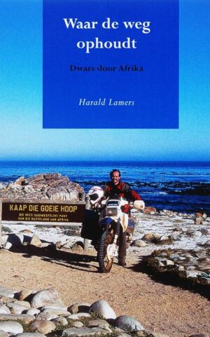 Waar de weg ophoudt - Dwars door Afrika -