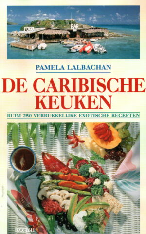 De Caribische keuken - ruim 250 verrukkelijke exotische recepten -