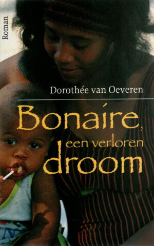 Bonaire, een verloren droom - roman -