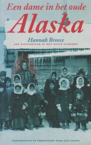 Een dame in het oude Alaska - Een pionierster in het ruige noorden -