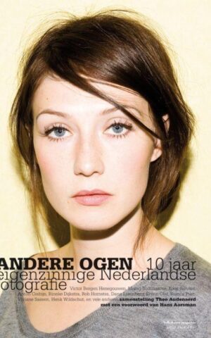 Andere ogen - 10 jaar eigenzinnige Nederlandse fotografie -
