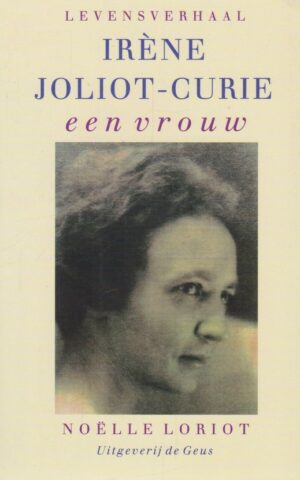 Irène Joliot-Curie - een vrouw - levensverhaal -