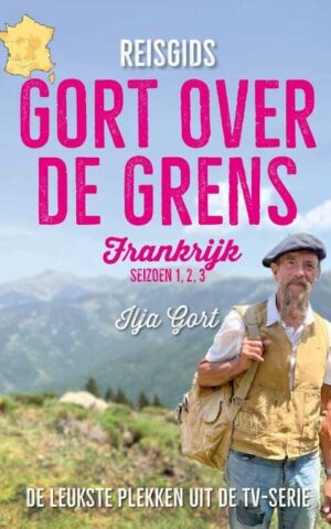 Reisgids - Gort over de grens - Frankrijk seizoen 1, 2 en 3 - De leukste plekken uit de tv-serie -
