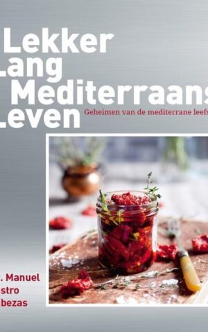 Lekker Lang Mediterraans Leven - Geheimen van de mediterrane leefstijl -
