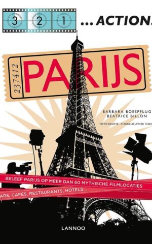 3, 2, 1 ... Action! - Parijs - Beleef Parijs op meer dan 60 mythische filmlocaties, bars, cafés, restaurants, hotels ... -