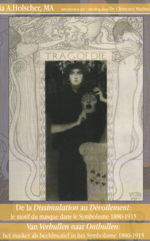 Van Verhullen naar Onthullen: het masker als beeldmotief in het Symbolisme 1880-1915