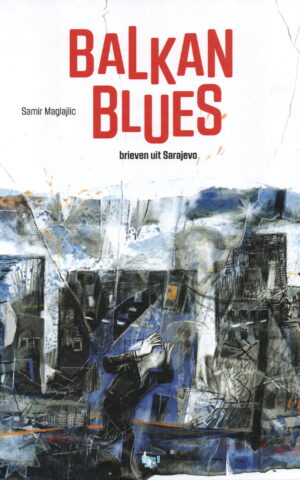 Balkan Blues - brieven uit Sarajevo -
