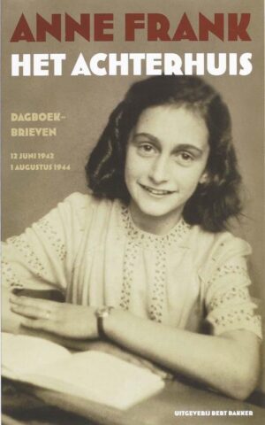 Het Achterhuis - Dagboekbrieven 12 juni 1942 - 1 augustus 1944 -